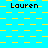 A static image with a bright cyan background and yellow pixelated patterns, featuring the name 'Lauren' repeated in black text across the top, middle, and bottom