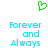 Green pixelated heart symbol above cyan text reading 'Forever and Always' in two identical vertical on white background