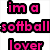 six distinct visual featuring softball-themed text and imagery, including a pink pixelated 'im a softball lover' phrase, blue heart-and-text design, red 'GIRL' lettering with baseball graphic, grayscale athlete silhouette, black-and-yellow figure in motion, and bold pink 'can you tell??' text