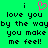 Green background with black pixelated text reading "i love you by the way by the way you make me feel!" and a pink pixelated heart symbol above the first "i".