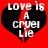Red background with two black heart shapes containing white text reading "LOVE IS A CRUEL LIE" and a red diagonal line through the hearts.