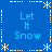Blue background with four identical 'Let It Snow' text blocks arranged in a , surrounded by white snowflake and dashed-line borders