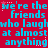 Red background with repeated blue text reading "we're the friends who laugh at almost anything" and small pink stars scattered throughout.