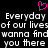 Pixelated text repeats 'Everyday of our lives wanna find you there' with a pink heart symbol above, on a black background.