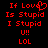 Red pixelated text on black background with 'If Love Is Stupid I Stupid U!! LOL' and a heart symbol replacing the 'o' in 'Love'.