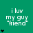 Green background with white text reading "i luv my guy 'friend'" and black star symbols varying in quantity across six positions