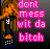Pixelated static image of a cartoon character with orange hair and black clothing holding a microphone, next to pink text reading "dont mess wit da bitch" on dark background.
