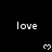Black background with white pixelated text 'love' and heart symbols arranged in a pattern
