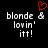 Pixelated text 'blonde & lovin' itt!' in white on black background with red heart symbol above right side.
