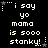 Pixelated text on black background with animated star and dot decorations, repeating 'i say yo mama is sooo stanky!' in white lowercase letters.