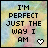 Pixelated text reads "I'M PERFECT JUST THE WAY I AM" with a heart symbol, displayed across six showing animation changes