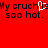 Red background with black pixelated text reading "My crush is 500 hot." and a white play button icon.