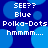 Blue polka-dot background with white pixelated text reading SEE?? Blue Polka-Dots hmmm.... repeated in a pattern