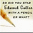 A static image shows a pencil and text reading 'do you draw Edward Cullen with a pencil or what?' on a light background.