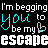 Animated text repeats 'I'm begging you to be my escape' with cyan and white lettering on black background, featuring small heart symbols.