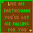 Brown background with green border displays repeated text "LIKE AN EARTHQUAKE YOU'VE GOT ME FALLING FOR YOU" in green and yellow pixelated font, some letters partially obscured.