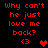 Red pixelated text on black background reads 'Why can't he just love me back?' with two heart symbols below, one solid red and one dark red.