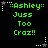 Green text on black background with white star and dotted line decorations, repeating 'Ashley: Juss Too Craz!!' in a pattern
