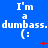 Blue background with repeated white text "I'm a dumbass. dumbass. dumbass." and three of emoticons, each showing different red pixel changes