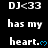 Black background displays white text 'DJ<33 has my heart.' with blue heart symbol, repeated in pattern with one grayed-out