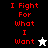 Red pixelated text "I Fight For What I Want" appears on black, white, and gray backgrounds with a white or black star icon.