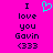 A bright pink background displays two identical text blocks with a cyan heart symbol between them, each reading "I love you Gavin <333" in dark blue pixelated font.