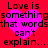 Red background with four identical pink heart shapes and black text reading "Love is something that words can't explain..." in pixelated font.