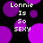Pixelated text 'Lonnie Is So SEXY' repeated over a black background with purple circles, animated by shifting circle positions.