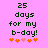 Pixelated text on pink background with orange and peach hearts, showing '25 days for my b-day!' in dark green block letters.