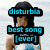 Pixelated image of a person with dark hair wearing a black hat and white top, overlaid with three blue text blocks reading 'disturbs', 'best song', '[ever]'.