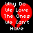 Red broken heart shape with white text reading 'Why Do We Love The Ones We Can't Have' on black background.
