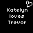 Pixelated white text on black background reads 'Katelyn loves Trevor' with a heart symbol above the name, displayed in two identical side-by-side