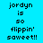 Pixelated text on cyan background with white and black lettering, displaying 'jordyn is so flippin' saweet!!' in a
