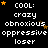 Pixelated text and star icons on a black background with repeated phrases 'COOL: crazy obnoxious oppressive loser' in white, orange, and brown.