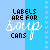 identical blue and light-blue striped each displaying text "LABELS ARE FOR soup CANS" with a small heart pattern on the right edge