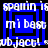 Blue square with black borders containing white text reading 'spanin is', 'mibast', and 'ub jact!' in a