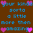 Brown background with blue text repeating 'your kinda sorta a little more then more then amazing' and pink heart symbols scattered throughout.
