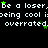 Pixelated text repeats 'be a loser, be a loser' and 'being cool is being cool is being cool is overrated. overrated.' with green star accents on black background.