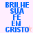 Blue pixelated text "BRILHE SUA FE EM CRISTO" on light pink background with two small star icons, one near top-right and one near bottom-center.