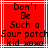 Red background with white lines and black pixelated text reading "Don't Be Such a Sour patch kid xoxo" in four