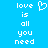 Pixelated white text and a heart symbol on a solid blue background, with text reading 'love is all you need' in two vertical