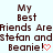 Static pixel art displays repeated text 'My Best Friends Are Stefan and Beanie!' with red heart symbols on a light background.
