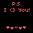 Pixelated red text on black background reads 'P.S. I <3 You!' with two of heart symbols below