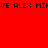 Red background with repeated black pixelated text 'VE ALEX MI' across three horizontal , partially obscured by a gray rectangle in the bottom-right corner
