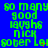 Static image with repeating green text on blue background, displaying phrases like "so many good laughs nick" and "soter Leisoter" in pixelated font.