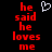 Red pixelated text 'he said he loves me' on black background with white heart symbol above the text.