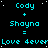 Cyan text on black background displays repeated 'Cody + Shayna =' equations with 'Love 4ever' below, surrounded by white pixel dots.