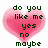 Two pink heart-shaped pixel art icons with green text; left icon displays 'do you like me yes no maybe', right shows 'hopefully its a... yes'.
