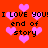 Red background with pink heart shapes and repeated black text reading 'I LOVE YOU! end of story' in pixelated font.