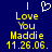 Blue background with yellow text reading 'I Love You Maddie 11.26.06.' and a white pixelated heart symbol above the text.